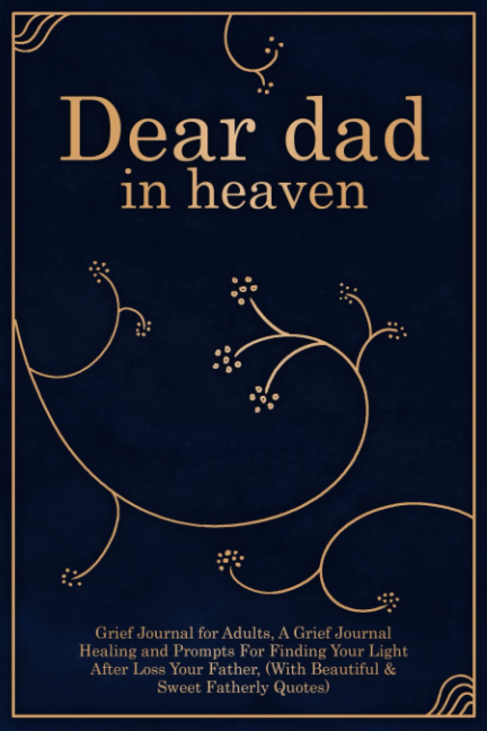 capítulo por capítulo baixar Dear Dad in Heaven: Grief Journal for Adults, A Grief Journal Healing and Prompts For Finding Your Light After Loss Your Father, (With Beautiful & Sweet Fatherly Quotes)