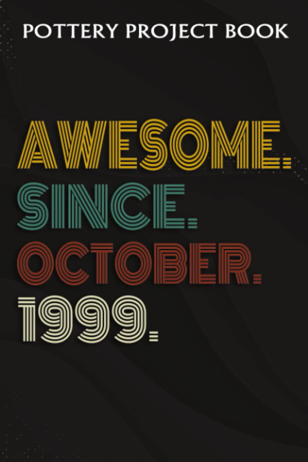 ler totalmente Pottery Project Book:Awesome Since October 1999 23 Years Old 23rd Birthday Gift: Gifts for Grandpa:Pottery Project Journal Containing 100 Project... Log Book, Pottery Notebook,Birthday Gif