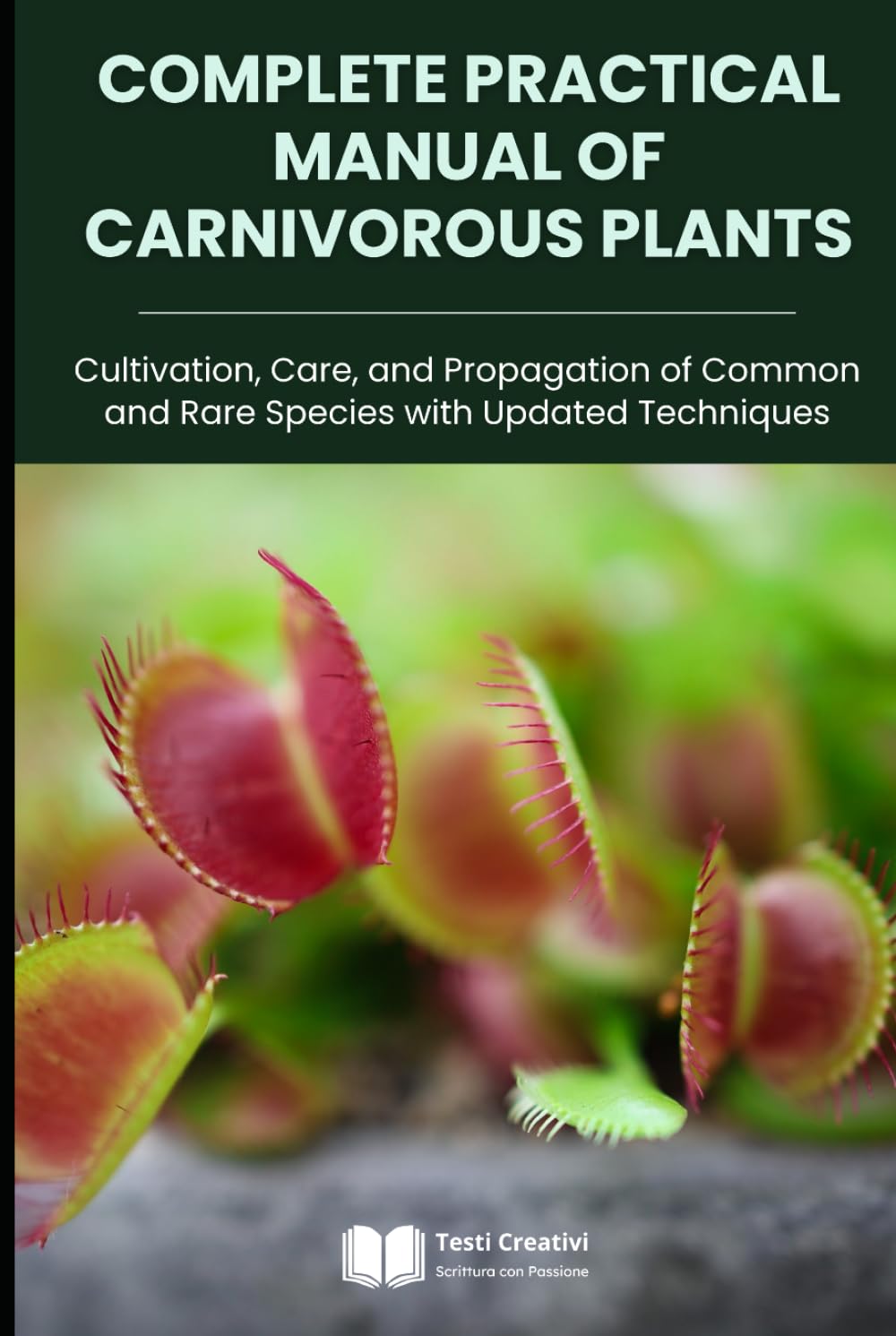capítulo por capítulo baixar Complete Practical Manual of Carnivorous Plants: Cultivation, Care, and Propagation of Common and Rare Species with Updated Techniques (Plant Cultivation, Botany & Practical Gardening)