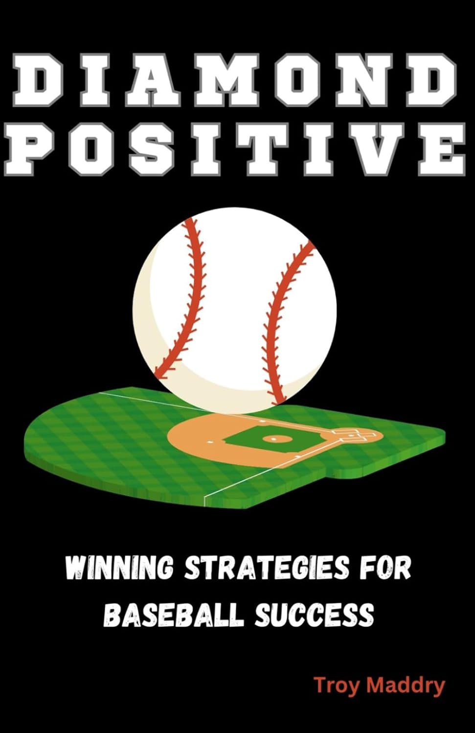 Diamond Positive: Winning Strategies for Baseball Success baixar livro de graça