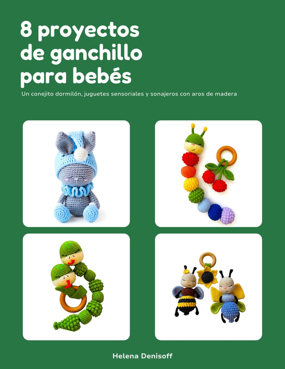 capítulo por capítulo baixar 8 proyectos de ganchillo para bebés: Un conejito dormilón, juguetes sensoriales y sonajeros con aros de madera (SP) (Spanish Edition)