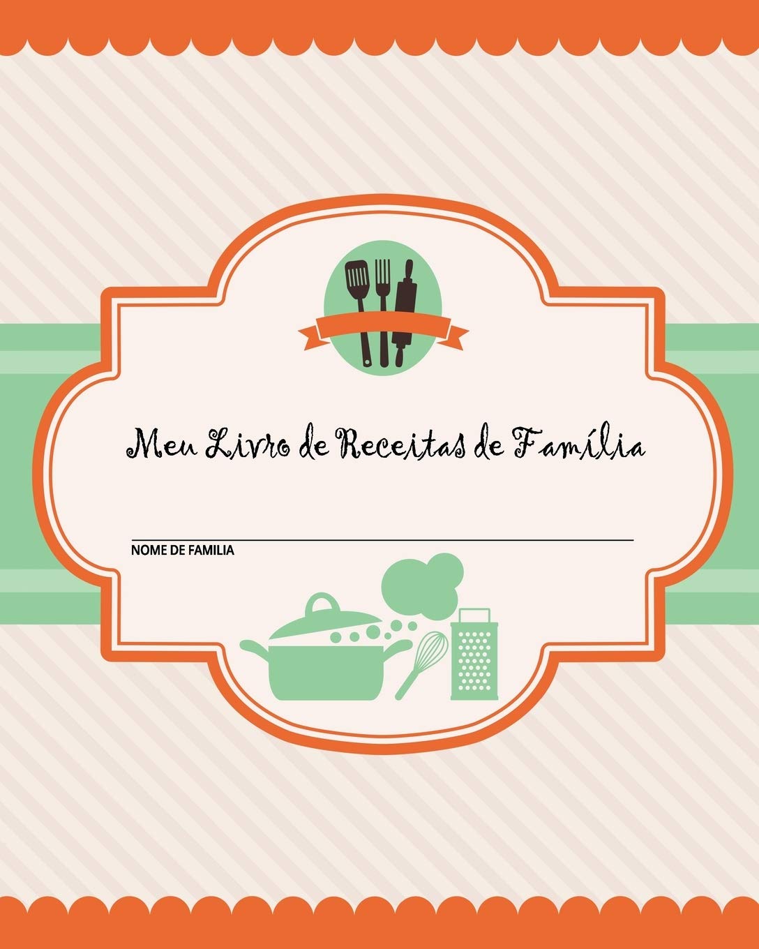 Meu Livro de Receitas de Família: 100 Páginas de Receitas - Crie seu Próprio Livro de Receitas de Família Usando Estas Páginas em Branco do Diário de... Citações e Tabela de Receitas) [20 x 25 cm] baixar livro de graça
