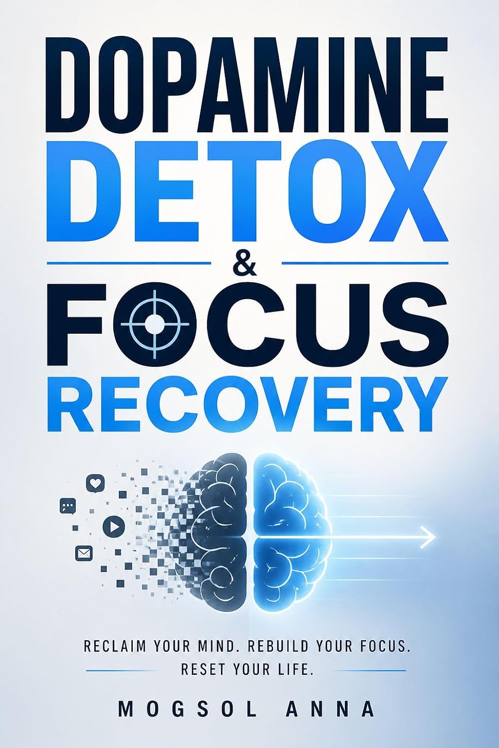 ler totalmente Dopamine Detox & Focus Recovery: Reset Your Brain, Break Digital Overstimulation, and Rebuild Attention in a Distracted World (The Modern Mental Wellness Series) (English Edition)