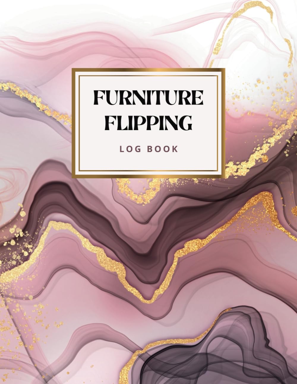 FURNITURE FLIPPING LOG BOOK: DIY Restoration and Refurbishing Old furniture. Notebook to Track and Record All Your Best Furniture Flips. baixar livro de graça