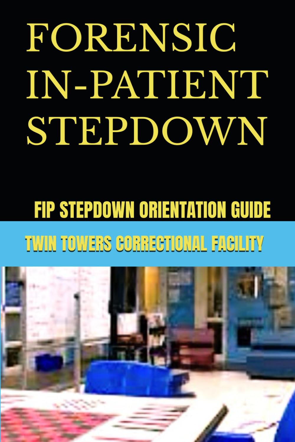 FORENSIC IN-PATIENT STEPDOWN PROGRAM: FIP STEPDOWN ORIENTATION GUIDE baixar livro de graça