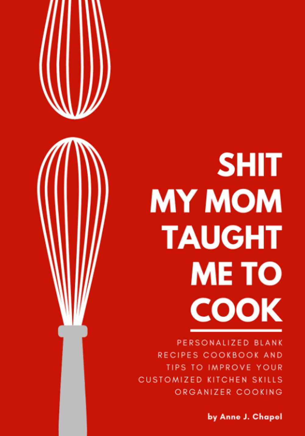 Shit My Mom Taught Me To Cook: Personalized Blank Recipes cookbook and tips to improve your Customized kitchen skills organizer cooking baixar o livro de graça
