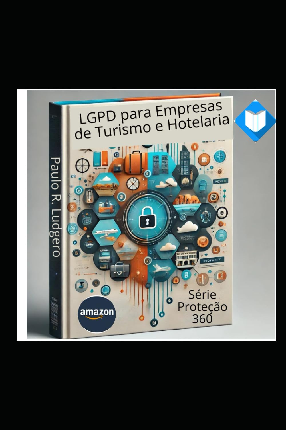 LGPD para Empresas de Turismo e Hotelaria: Protegendo a Privacidade dos Clientes e Fortalecendo o Setor ("Série Proteção 360: Navegando na Era da LGPD") (Portuguese Edition) baixar livro de graça