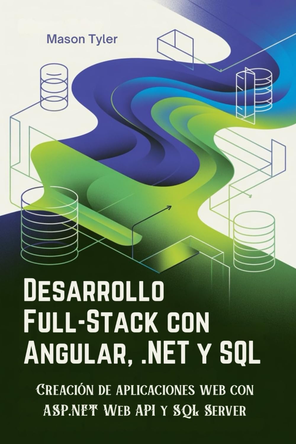 ler totalmente Desarrollo Full-Stack con Angular,.NET y SQL: Creación de aplicaciones web con ASP.NET Web API y SQL Server