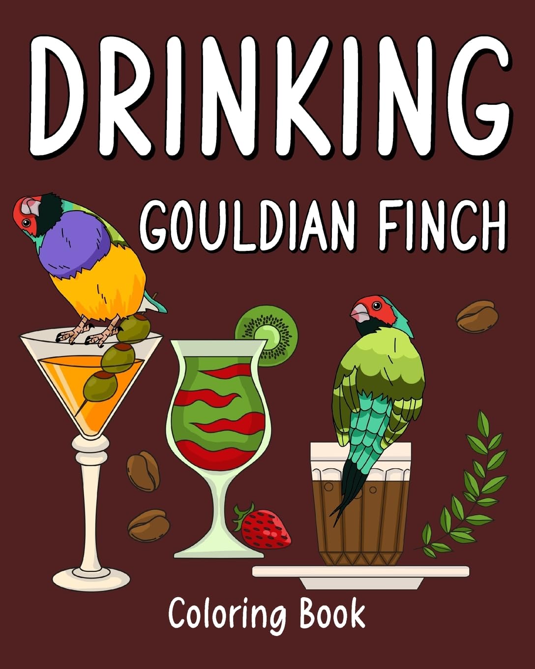 Drinking Gouldian Finch Coloring Book: Recipes Menu Coffee Cocktail Smoothie Frappe and Drinks