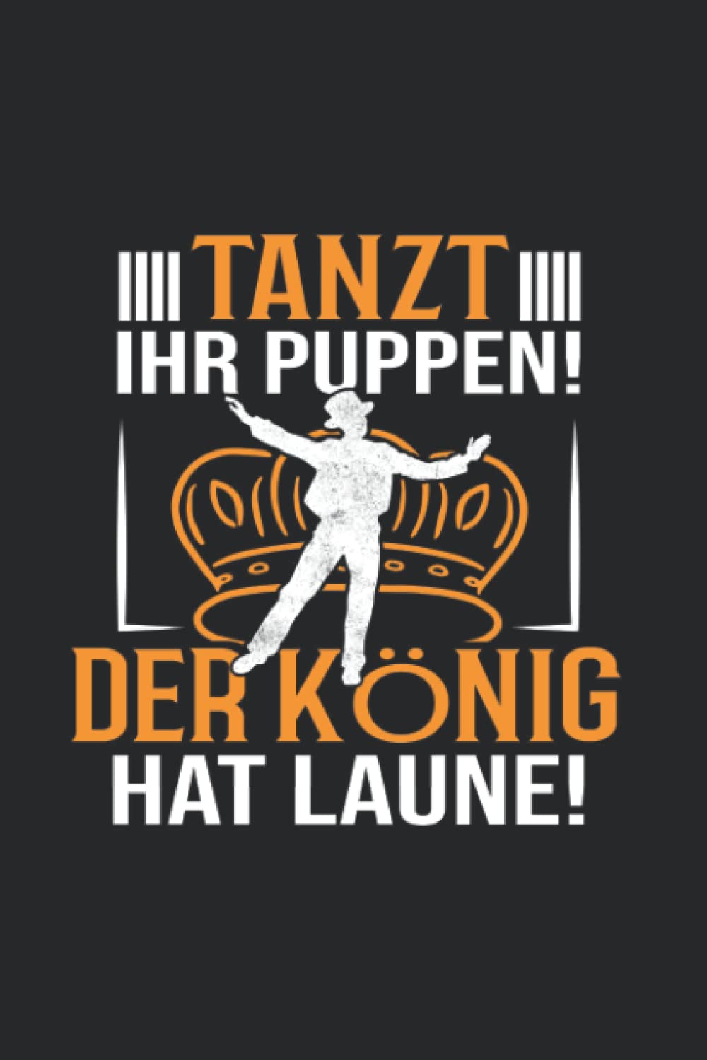 Tanzen: Tanzt! Der König hat Laune!: Notizbuch/Notizheft für Tanz-Saal Tänzer-in Tanz A5 (6x9in) liniert mit Linien (German Edition) baixar o livro de graça