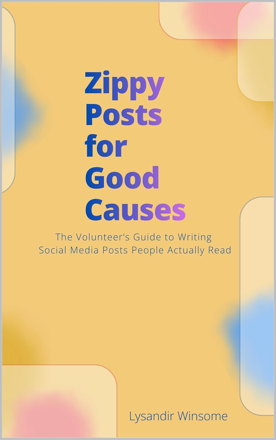 Zippy Posts for Good Causes: The Volunteer’s Guide to Writing Social Media Posts People Actually Read (English Edition) baixar livro de graça