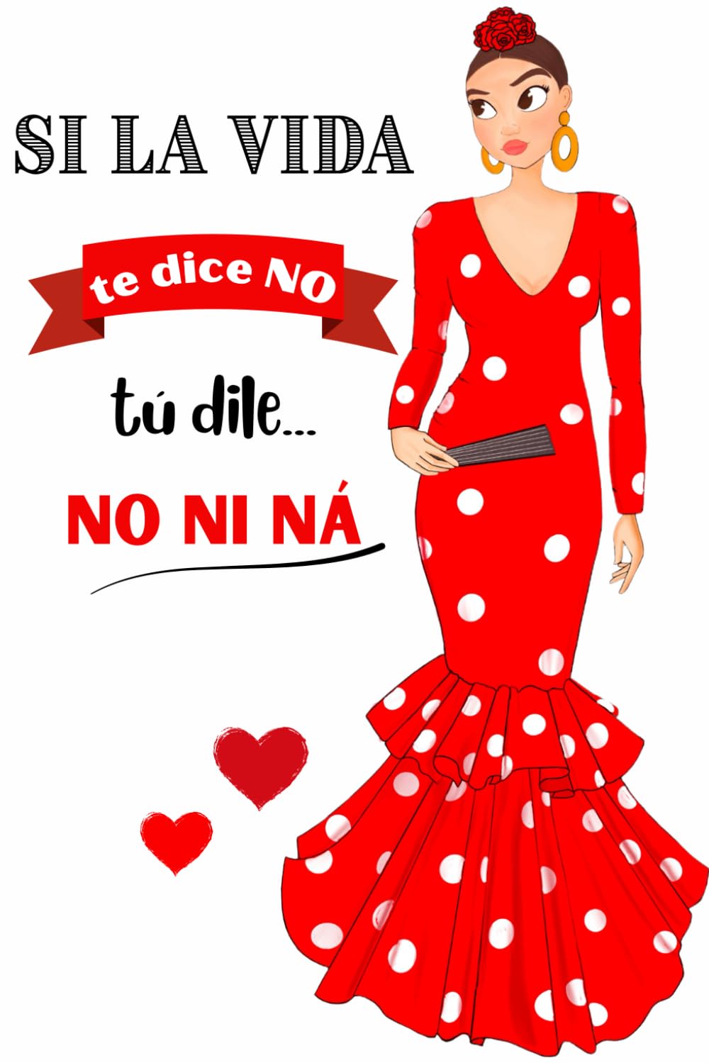 ler totalmente Notebook: Si la vida te dice no, tú dile no ni ná - Flamenco Notebook – Flamenca Juana in Red Dress – White Background with Spanish Quote – 6 x 9 in (15.24 x 22.86 cm) – 120 Lined Pages – Glossy Cover
