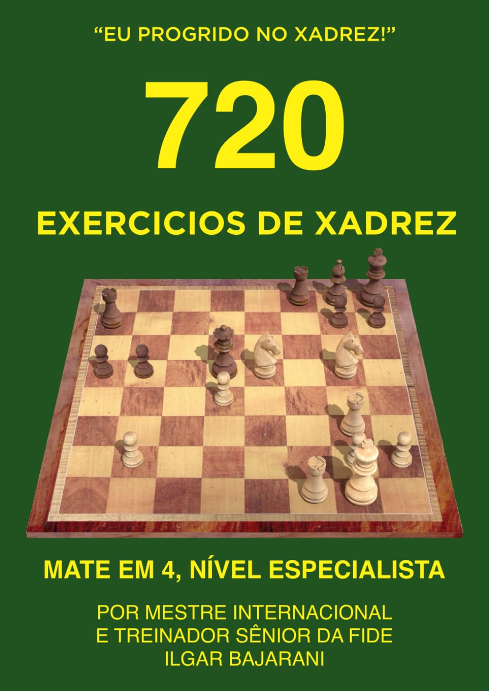 720 Exercícios de Xadrez, Mate em 4, Nível Especialista: Improve suas habilidades táticas no xadrez através da resolução de quebra-cabeças de xadrez! (Eu progrido no xadrez!) (Portuguese Edition) baixar livro de graça