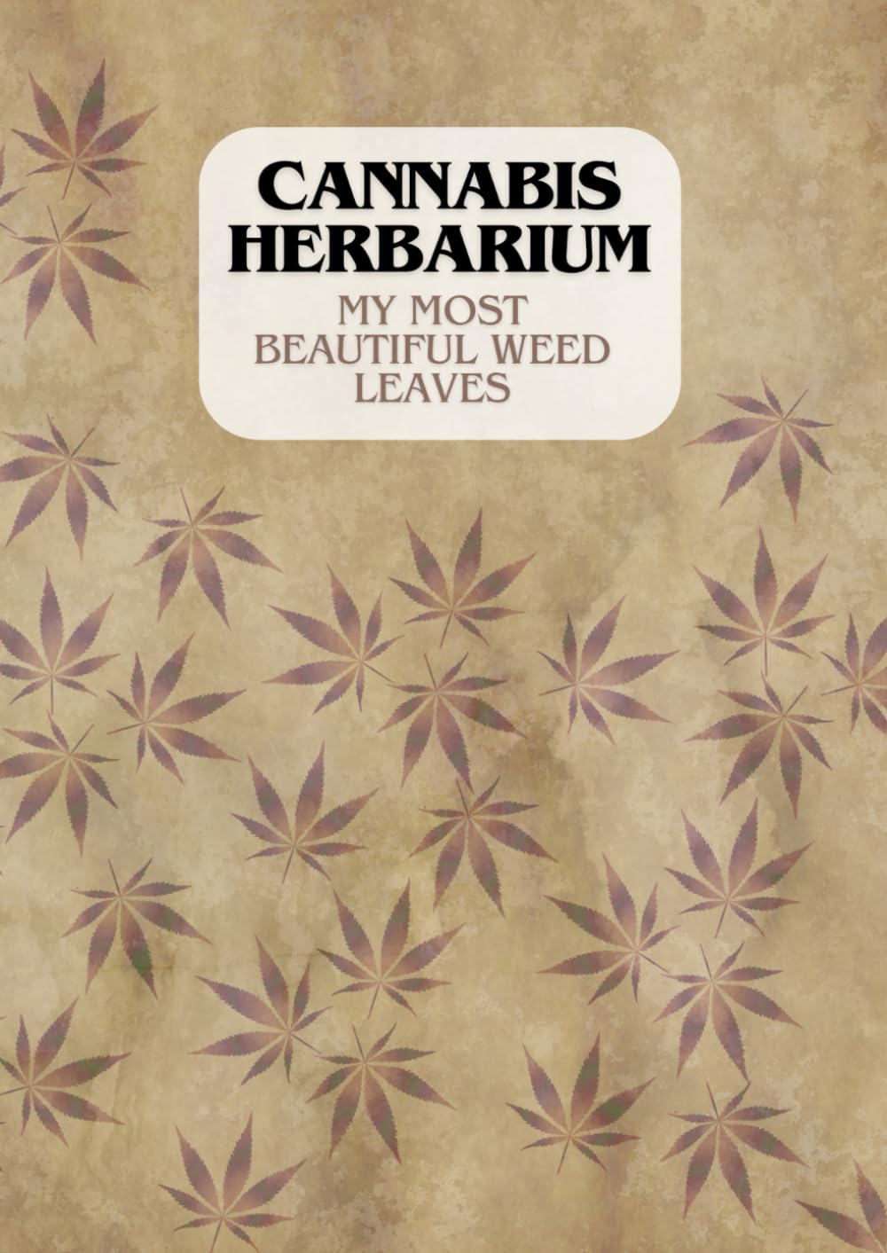 capítulo por capítulo baixar Cannabis Herbarium: My Most Beautiful Weed Leaves | The Collection Album for passionate Growers | 105 Pages for your most beautiful Leaves (German Edition)
