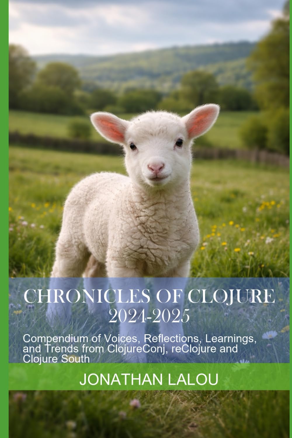 Chronicles of Clojure 2024-2025: Compendium of Voices, Reflections, Learnings, and Trends from ClojureConj, reClojure and Clojure South (SayaSoft Publishing) baixar o livro de graça