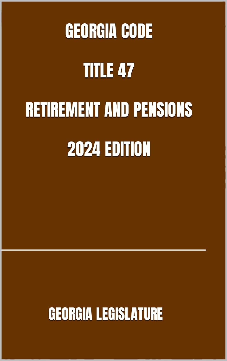 GEORGIA CODE TITLE 47 RETIREMENT AND PENSIONS 2024 EDITION (English Edition) baixar o livro de graça
