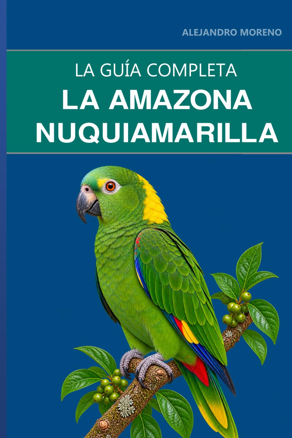 La amazona nuquiamarilla: Guía completa sobre cuidados, capacidad vocal excepcional y manejo del comportamiento estacional (Spanish Edition) baixar o livro de graça