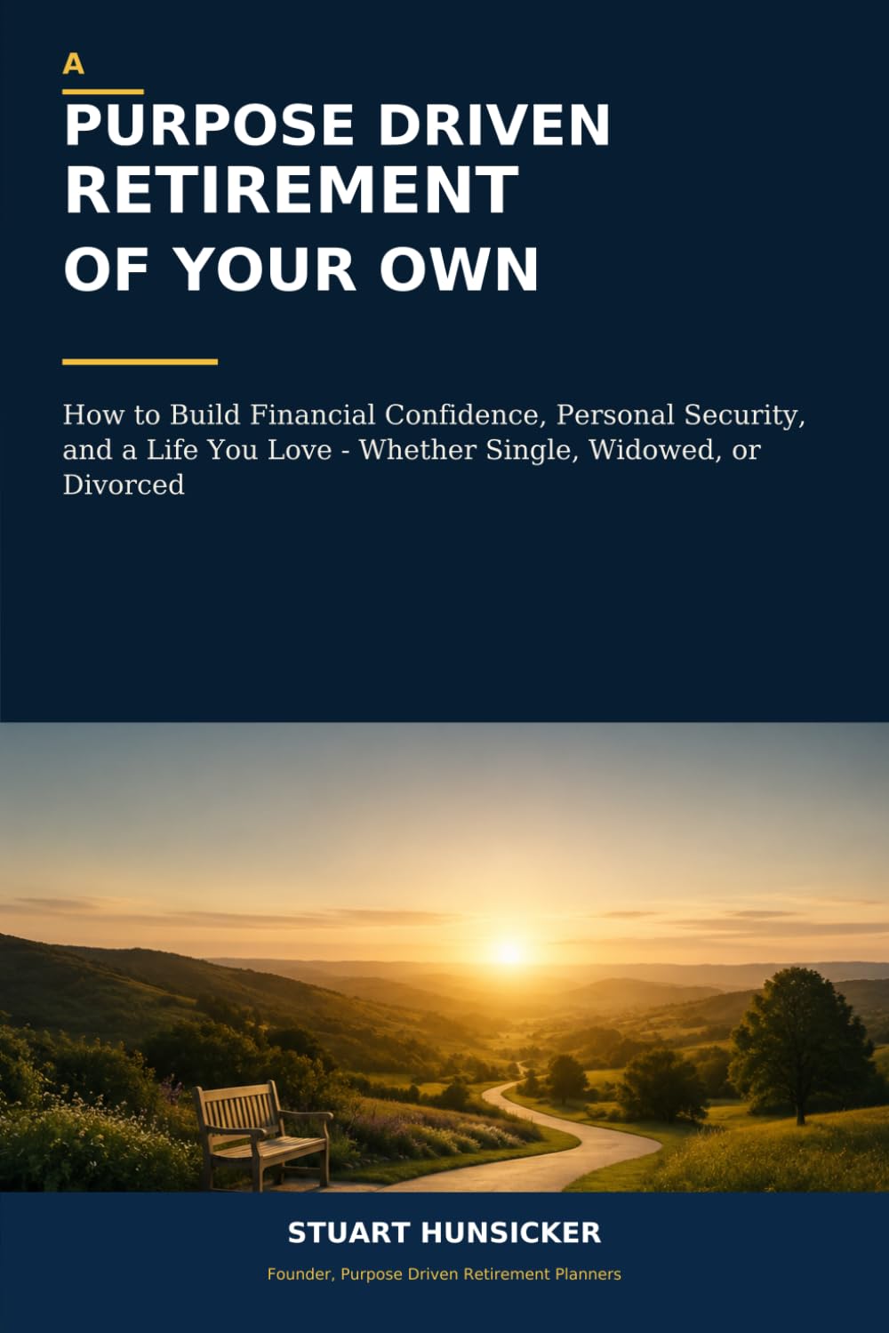 ler totalmente A Purpose Driven Retirement of Your Own: How to Build Financial Confidence, Personal Security, and a Life You Love—Whether Single, Widowed, or Divorced