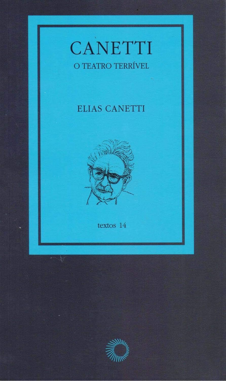 ler totalmente Canetti: o teatro terrível
