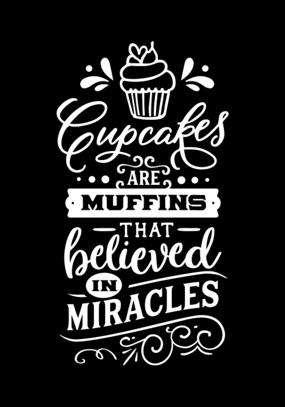 Cupcakes Are Muffins That Believed in Miracles: Blank Recipe Book to Write In for Women, Food Cookbook Design, Document Notes Your Favorite Journal baixar o livro de graça