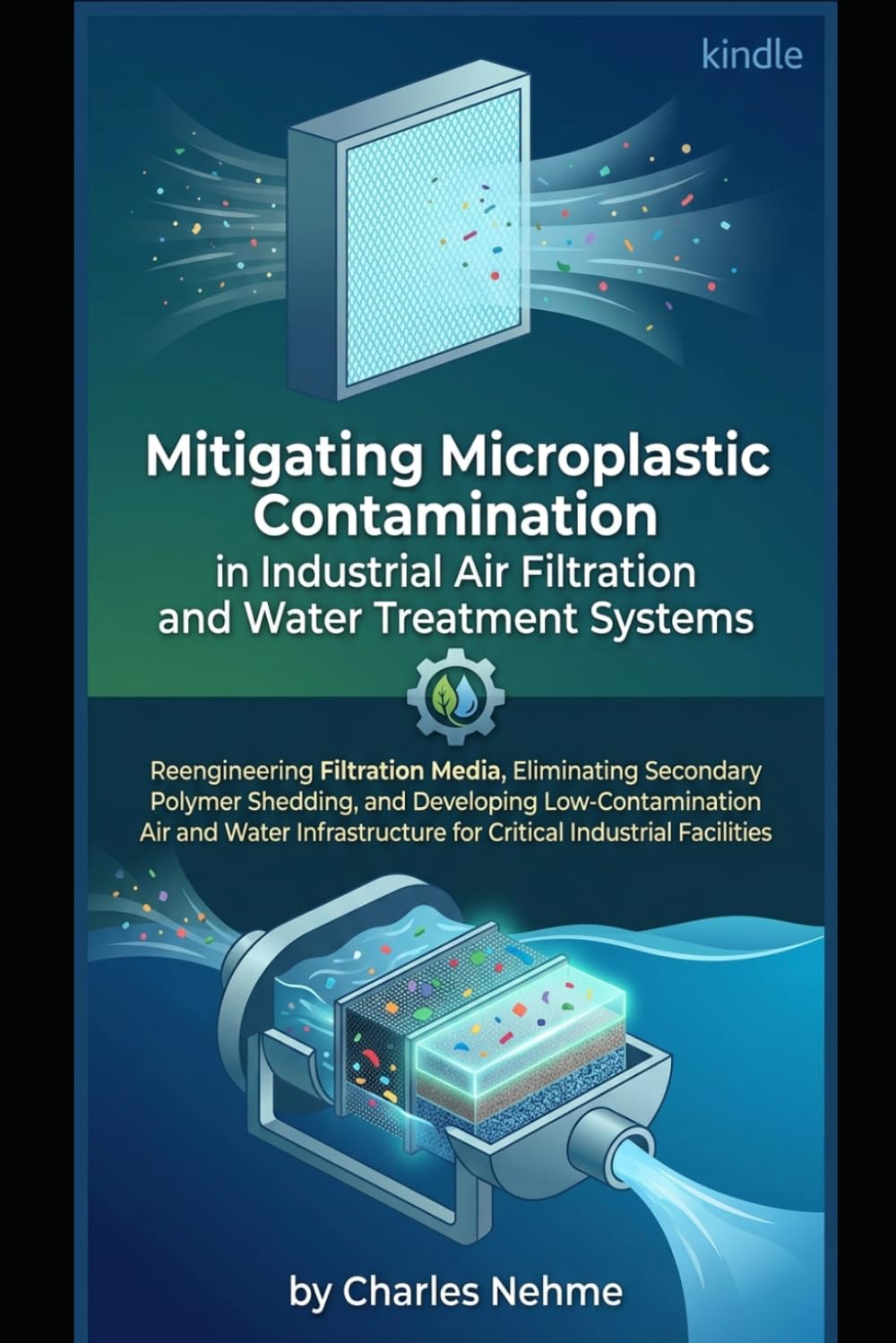 ler totalmente Mitigating Microplastic Contamination in Industrial Air Filtration and Water Treatment Systems: Reengineering Filtration Media, Eliminating Secondary... and Developing Low-Contamination Air