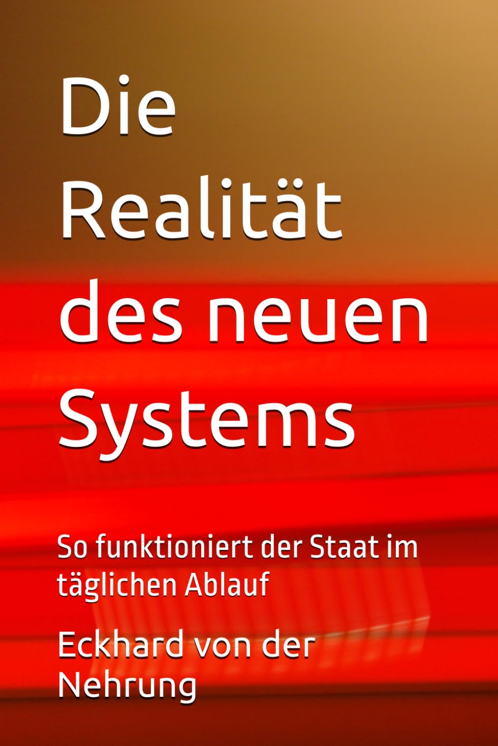 Die Realität des neuen Systems: So funktioniert der Staat im täglichen Ablauf: 7 baixar livro de graça