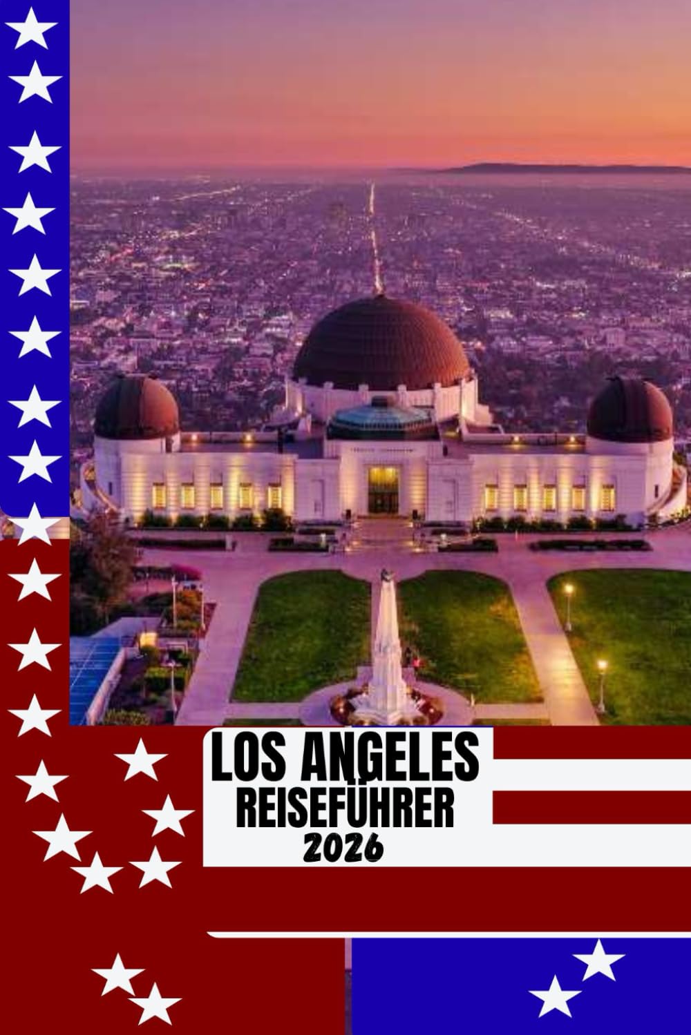 ler totalmente LOS ANGELES REISEFÜHRER: Los Angeles Reiseführer 2026: Entdecken Sie Strände, Hollywood, versteckte Viertel und die lokale Kultur mit cleveren Routenvorschlägen und Insider-Tipps. (German Edition)
