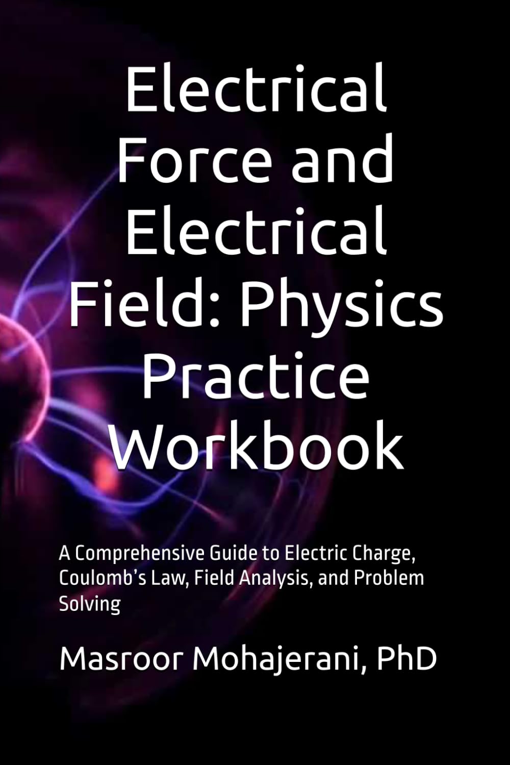 Electrical Force and Electrical Field: Physics Practice Workbook: A Comprehensive Guide to Electric Charge, Coulomb’s Law, Field Analysis, and Problem Solving baixar o livro de graça