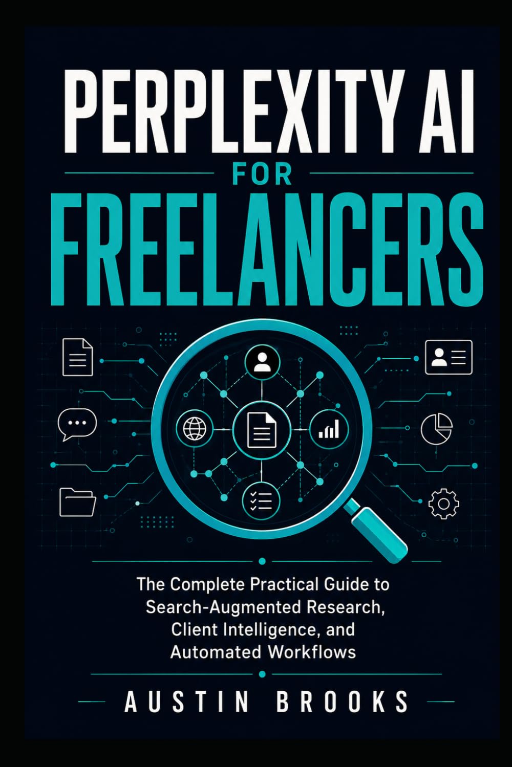 PERPLEXITY AI FOR FREELANCERS: The Complete Practical Guide to Search-Augmented Research, Client Intelligence, and Automated Workflows baixar livro de graça