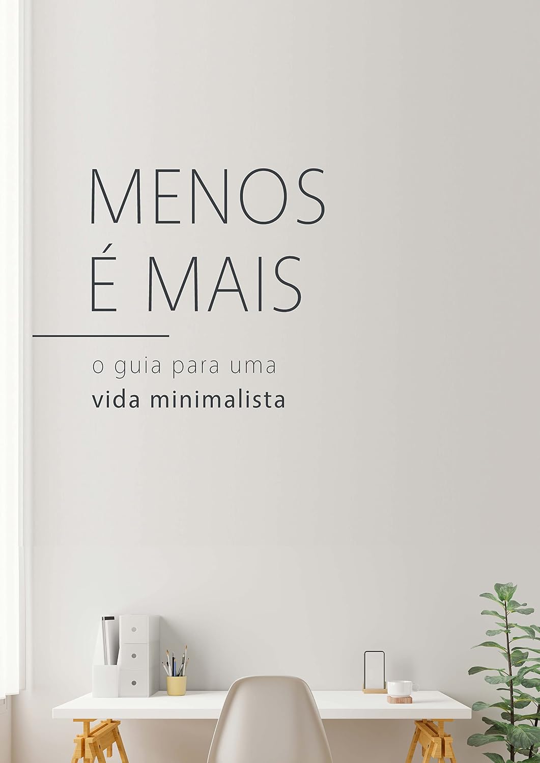 Menos é mais - O Guia para uma Vida Minimalista baixar livro de graça