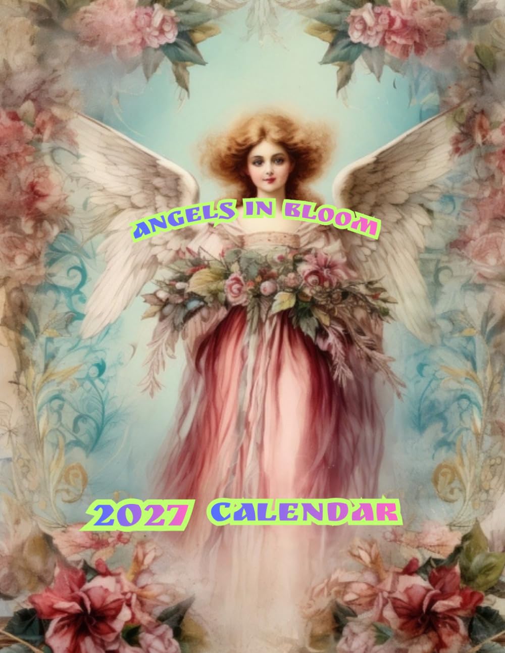 ANGELS IN BLOOM 2027 CALENDAR