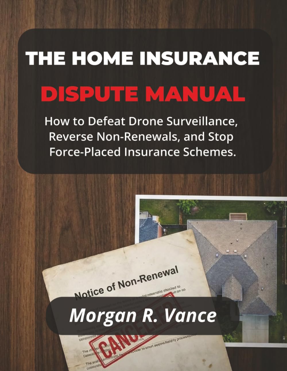 The Home Insurance Dispute Manual: How to Beat Drone Surveillance, Fight "Climate Denials," and Stop Force-Placed Insurance: 5 baixar livro de graça