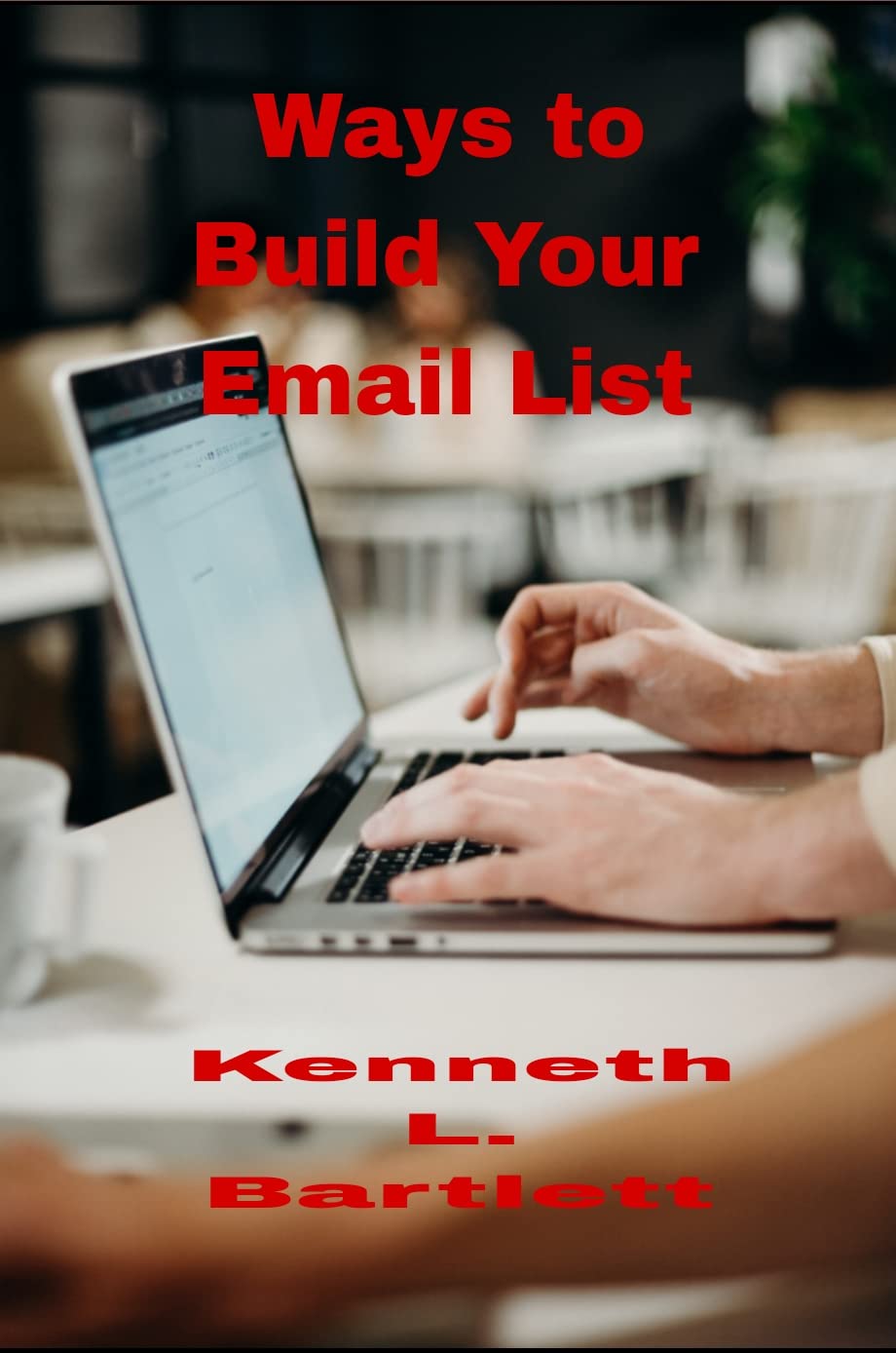 Ways To Build Your Email List: Sign-up Optimization (English Edition) baixar livro de graça