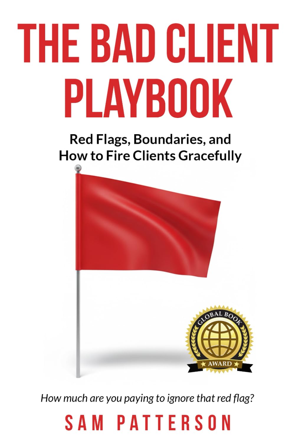 The Bad Client Playbook: Red Flags, Boundaries, and How To Fire Clients Gracefully (Self-Employed Business Survival Guide) baixar livro de graça