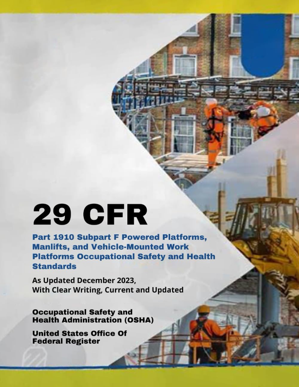 ler totalmente 29 CFR Part 1910 Subpart F Powered Platforms, Manlifts, and Vehicle-Mounted Work Platforms Occupational Safety and Health Standards: As Updated December 2023, With Clear Writing, Current and Updated