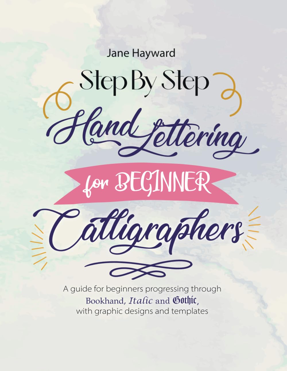 Step by Step Hand Lettering for Beginner Calligraphers: A Guide for Beginners Progressing Through Book hand, Italic and Gothic - With Graphic Designs... Hand Lettering and Calligraphy for Beginners) baixar o livro de graça