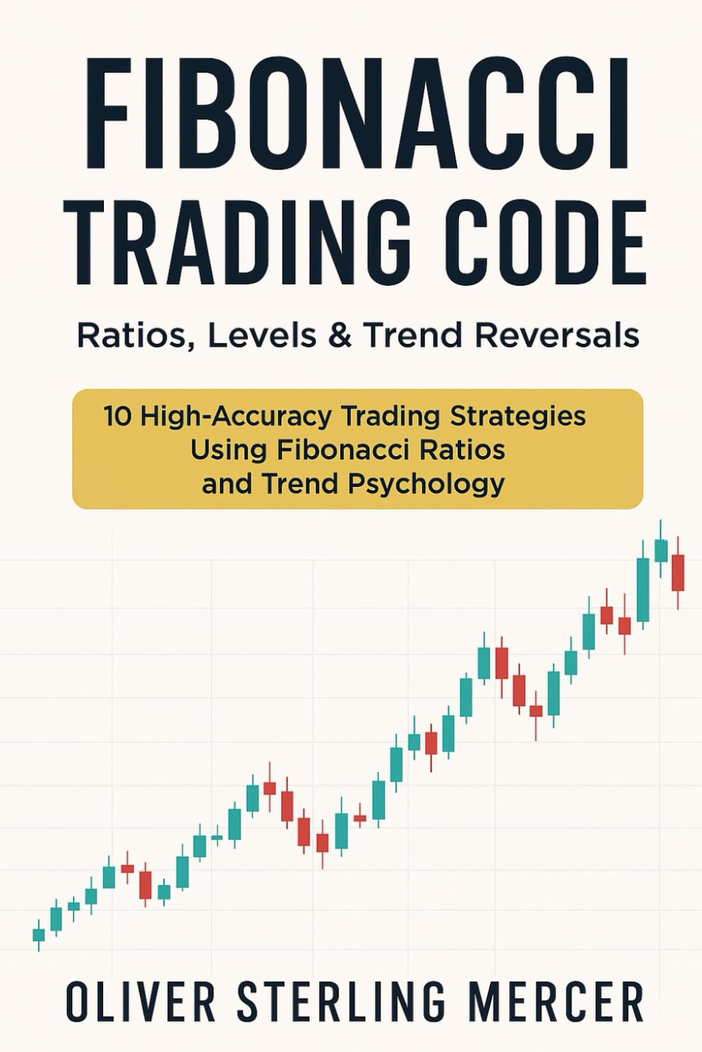 Fibonacci Trading Code: Ratios, Levels & Trend Reversals: 10 High-Accuracy Trading Strategies Using Fibonacci Ratios and Trend Psychology baixar o livro de graça