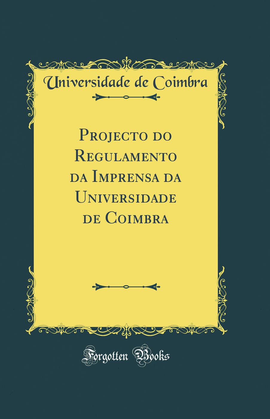 Projecto do Regulamento da Imprensa da Universidade de Coimbra (Classic Reprint) baixar livro de graça