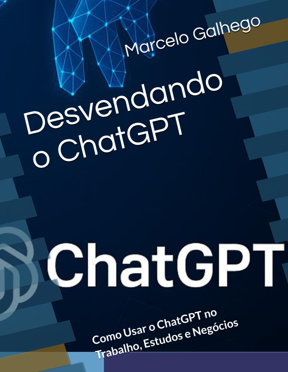 capítulo por capítulo baixar Desvendando o ChatGPT: Como Usar o ChatGPT no Trabalho, Estudos e Negócios (Portuguese Edition)