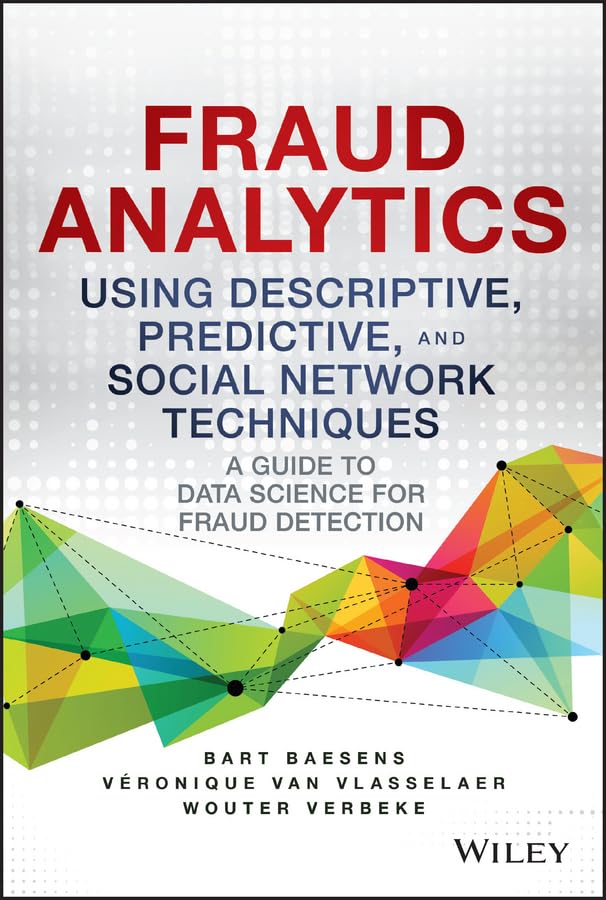 capítulo por capítulo baixar Fraud Analytics Using Descriptive, Predictive, and Social Network Techniques: A Guide to Data Science for Fraud Detection (Wiley and SAS Business Series) (English Edition)