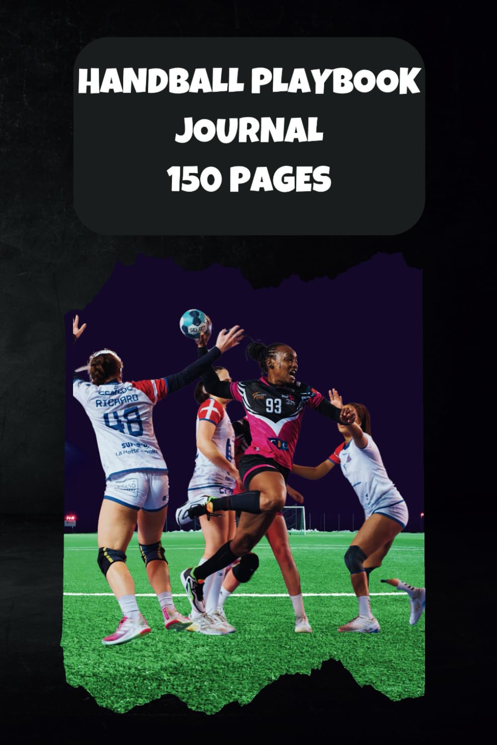 Handball Playbook Journal: The Simple Way to Create Winning Plays