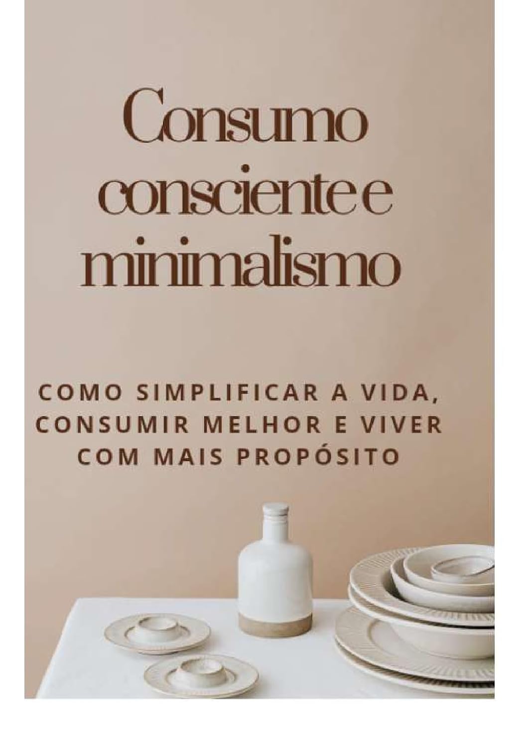 ler totalmente Consumo Consciente e Minimalismo: Como simplificar a vida, consumir melhor e viver com mais próposito