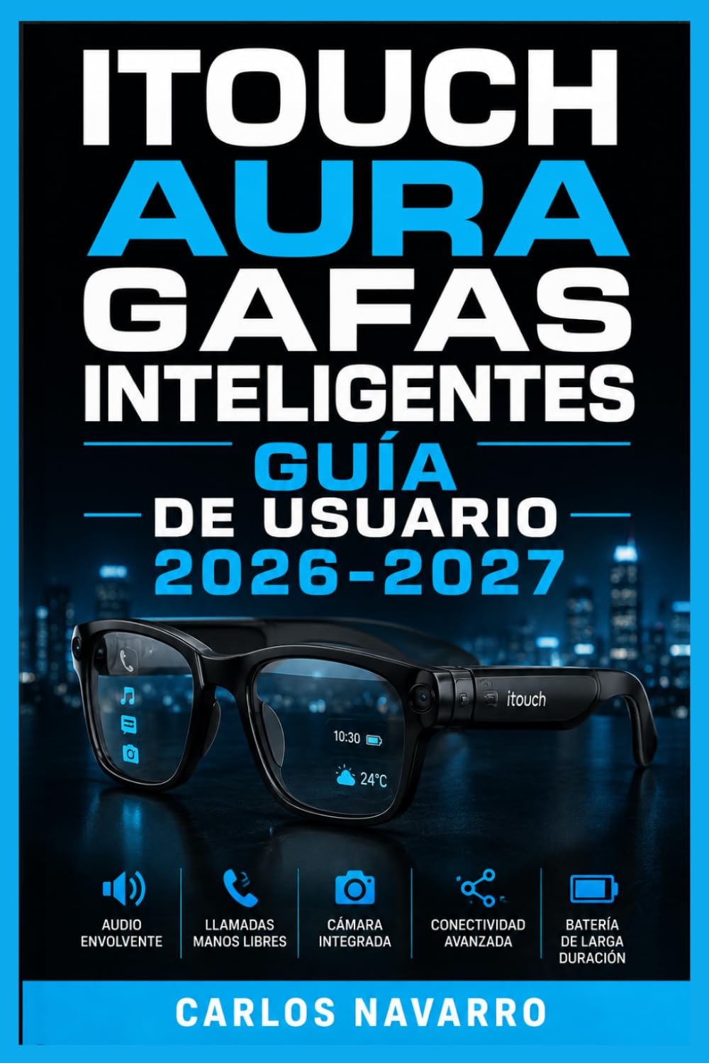 capítulo por capítulo baixar itouch aura gafas inteligentes guía de usuario 2026-2027: Manual Completo de Configuración, Funciones Avanzadas, Conectividad Bluetooth y Solución de Problemas Paso a Paso (Spanish Edition)