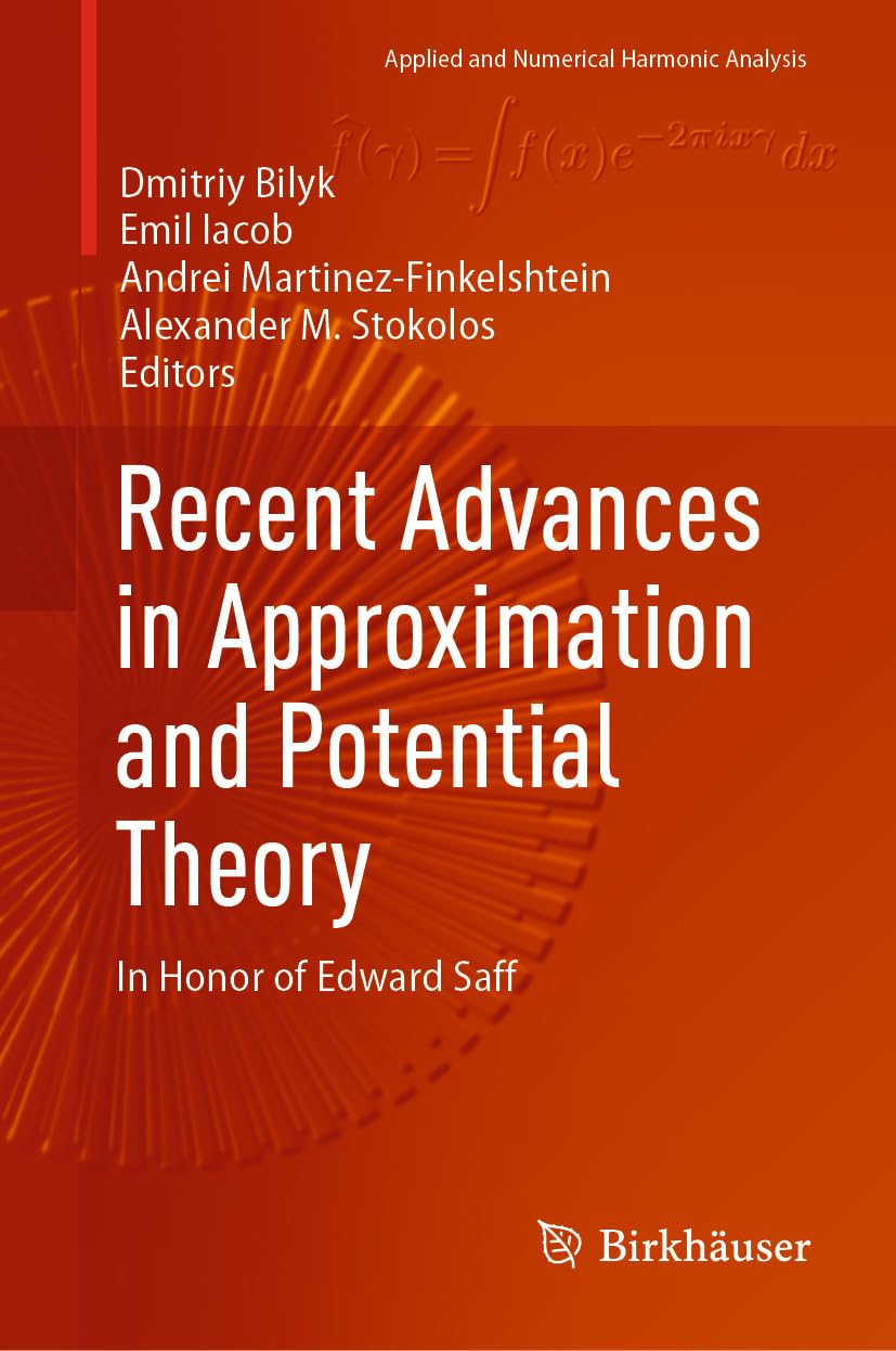 Recent Advances in Approximation and Potential Theory: In Honor of Edward Saff (Applied and Numerical Harmonic Analysis) (English Edition)
