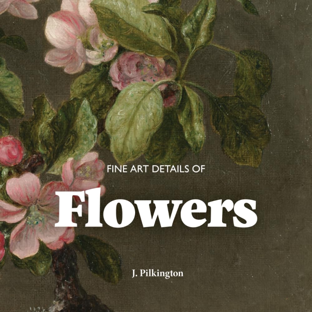 Fine Art Details of Flowers: An Inspiring LookBook of Flower Paintings baixar livro de graça