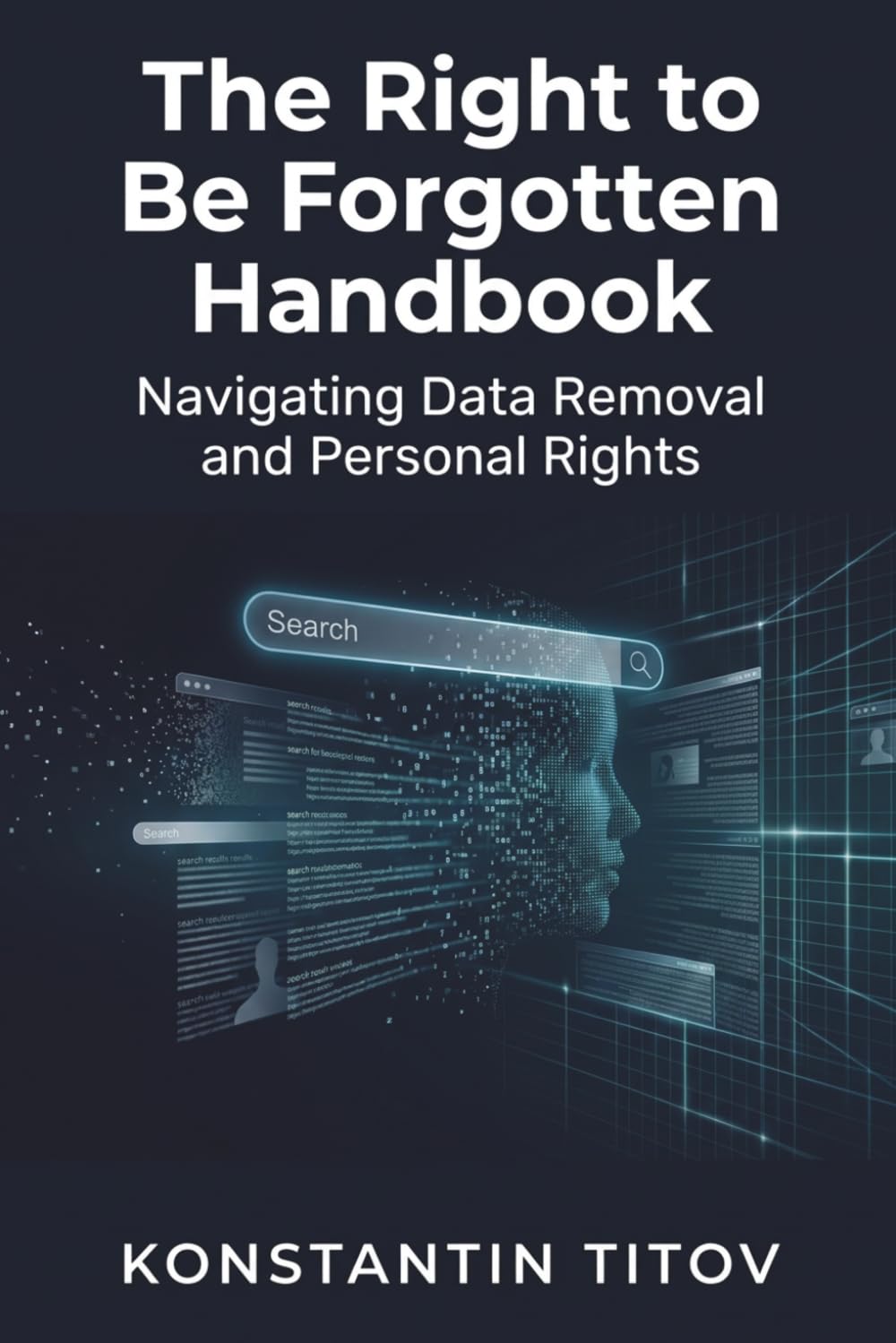 ler totalmente The Right to Be Forgotten Handbook: Navigating Data Removal and Personal Rights: 1