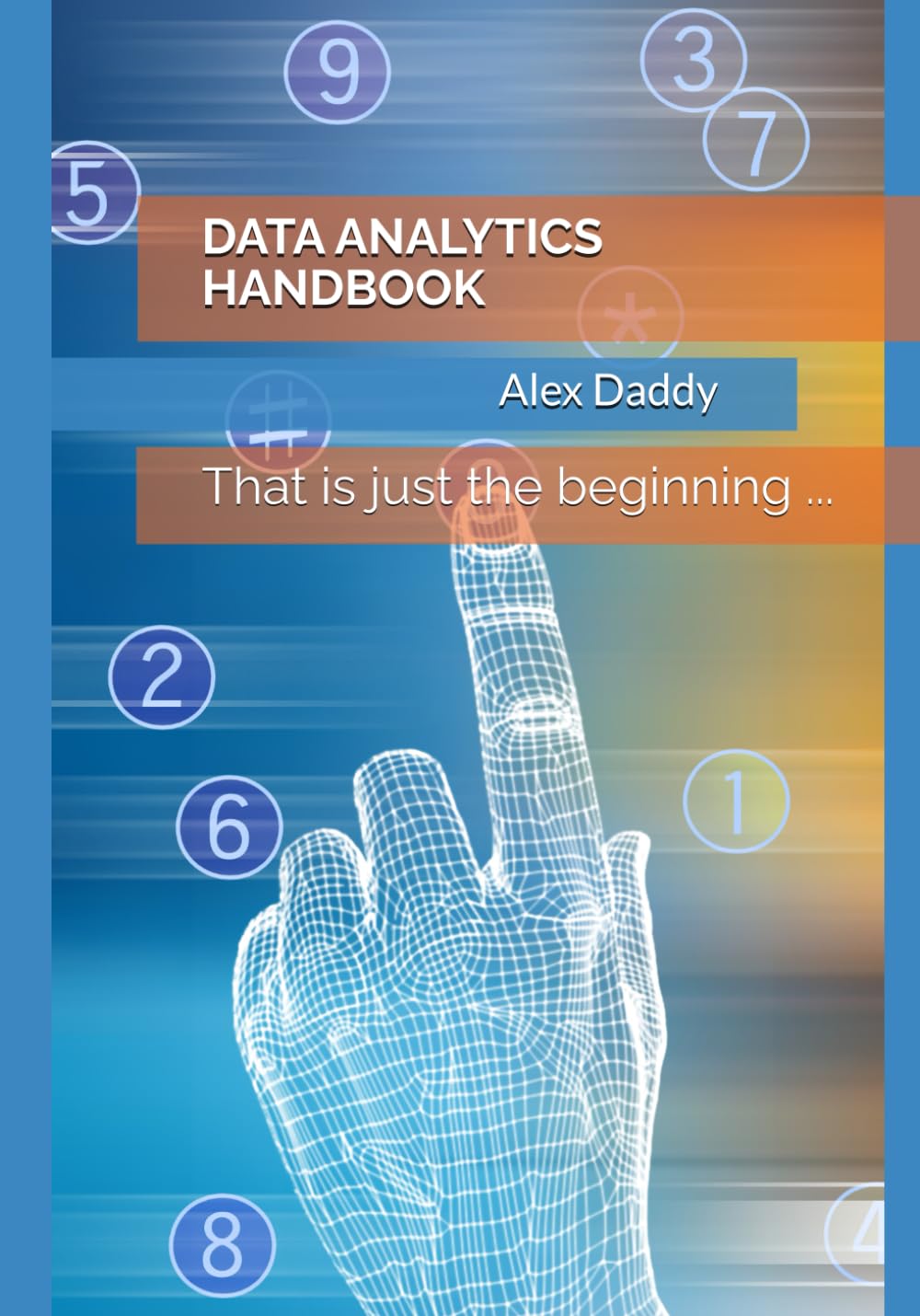 DATA ANALYTICS HANDBOOK: That is just the beginning... (Practical AI & Data Series) baixar livro de graça