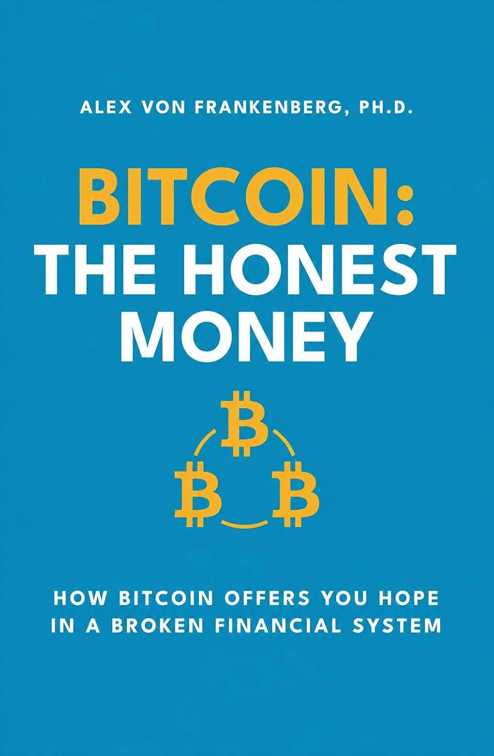 ler totalmente Bitcoin: The Honest Money: How Bitcoin Offers You Hope in a Broken Financial System (English Edition)