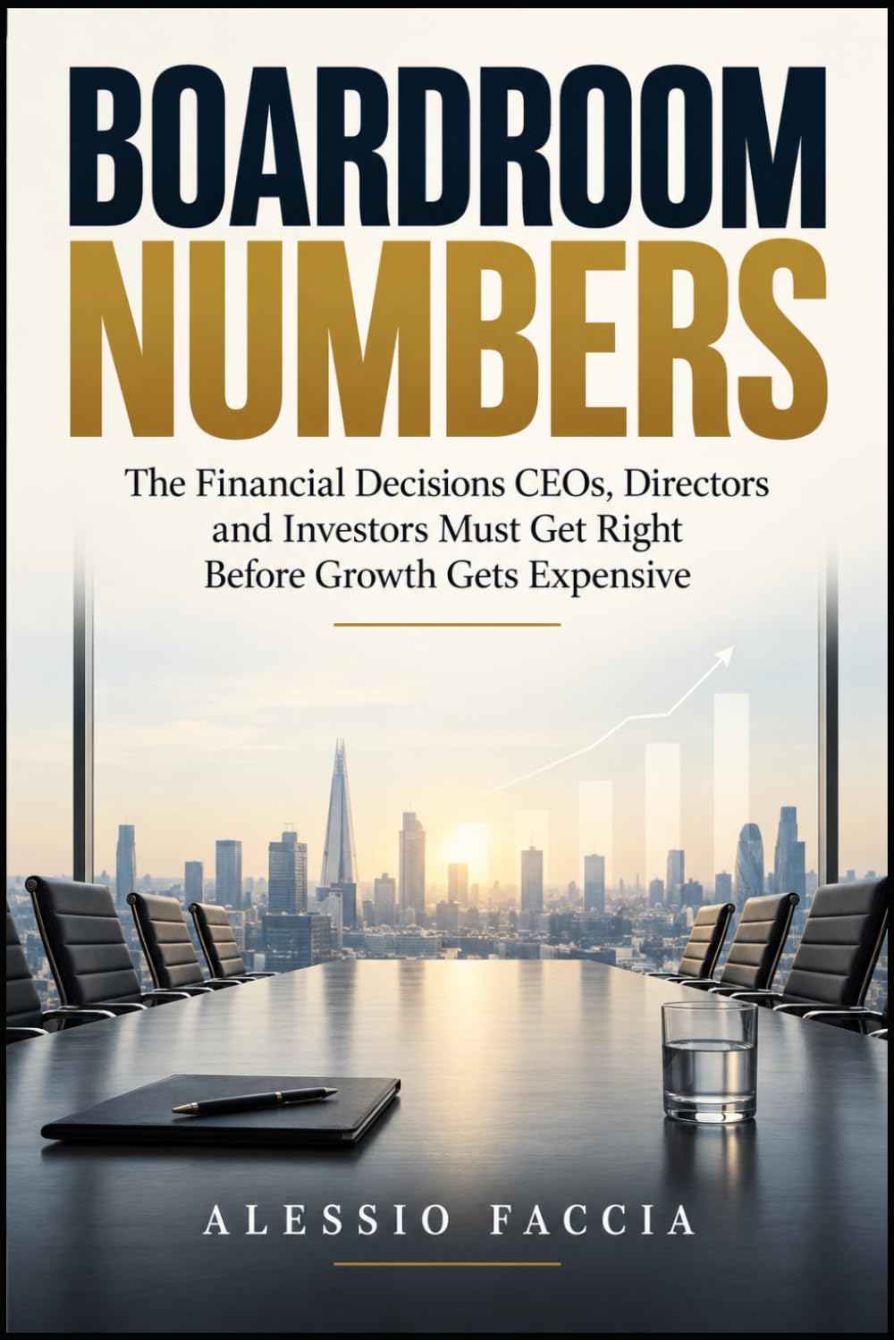 BOARDROOM NUMBERS: The Financial Decisions CEOs, Directors and Investors Must Get Right Before Growth Gets Expensive baixar livro de graça