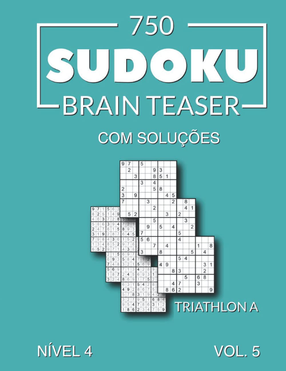 750 Sudoku Brain Teaser Triathlon A com soluções Nível 4 Vol. 5 baixar o livro de graça